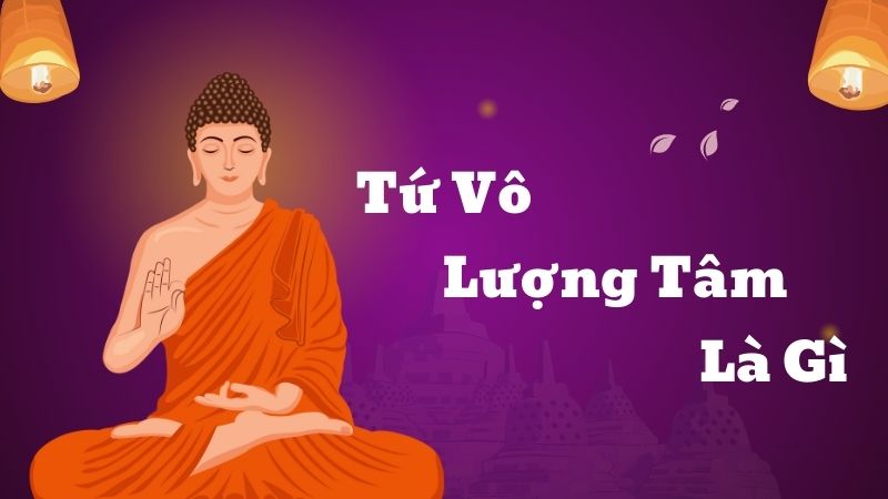 Tứ Vô Lượng Tâm Là Gì? Hiểu Về Tâm Từ, Tâm Bi, Tâm Hỷ, Và Tâm Xả