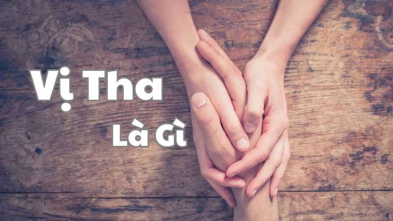 vị tha là gì